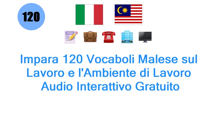 Impara 120 Vocaboli Malese sul Lavoro e lAmbiente di Lavoro: Audio Interattivo Gratuito